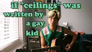 if "ceilings" was written by a gay kid | aeden alvarez