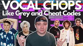 How to make vocal chops Like Grey and Cheat Codes