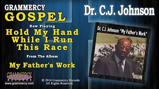 Dr. C.J. Johnson - Hold My Hand While I Run This Race