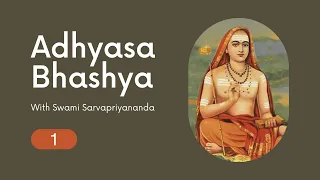 Adhyasa Bhashya 1 | Swami Sarvapriyananda