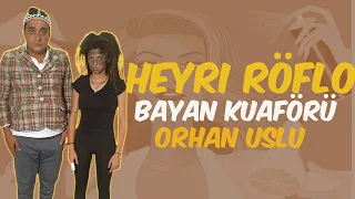 Heyri Röflo - Bayan Kuaförü - Orhan Uslu