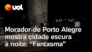 Morador mostra como está Porto Alegre sem luz: 'Definição de cidade fantasma'; veja vídeo