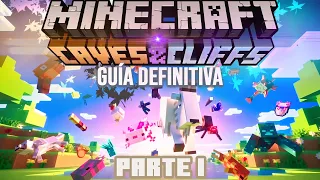 MINECRAFT 1.17 CAVES & CLIFFS UPDATE PARTE 1 LA GUÍA DEFINITIVA