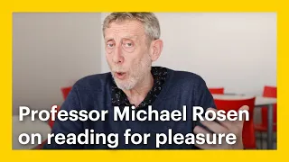 Professor Michael Rosen on reading for pleasure