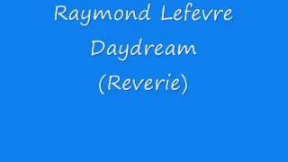 Raymond Lefevre - Daydream (Reverie)