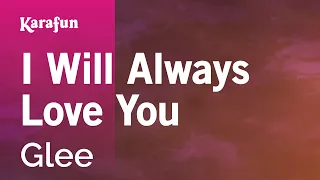 I Will Always Love You - Glee | Karaoke Version | KaraFun