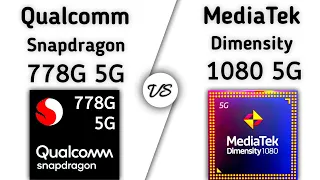 Snapdragon 778G vs Dimensity 1080 – what's better?