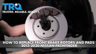 How to Replace Front Brakes 2012-2020 Nissan Pathfinder