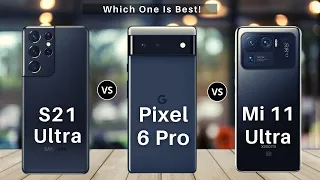 Google Pixel 6 Pro Vs Xiaomi Mi 11 Ultra Vs Galaxy S21 Ultra