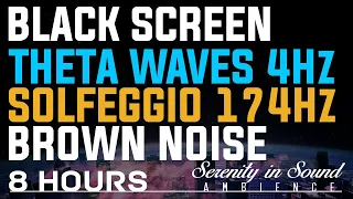 BLACK SCREEN: Theta Waves 4Hz | Solfeggio 174Hz | Brown Noise