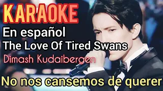 The Love Of Tired Swans - karaoke al Español - Dimash Kudaibergen