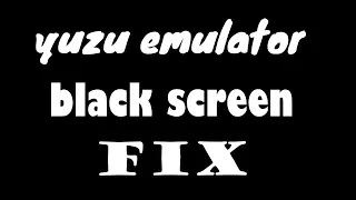 Yuzu Emulator Black Screen Fix after Launching Games