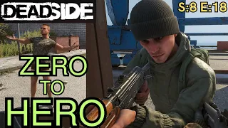 DEADSIDE (Gameplay) S:8 E:18 - ZERO TO HERO