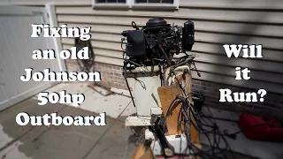 Fixing an old Johnson 50 hp Outboard I got at Auction!  Will it run?