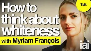 How to think about whiteness | Myriam Francois