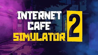 Internet Cafe Simulator 2 - Открываю своё интернет кафе. Первый запуск, знакомство с игрой