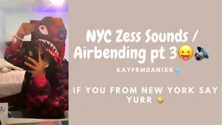 NYC Zess Sounds / Airbending pt 3 😛🔊 (if you from New York say yerr)