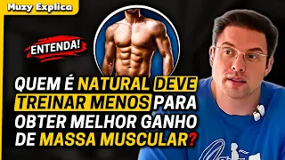 NATURAL DEVE TREINAR MENOS? | Muzy Explica