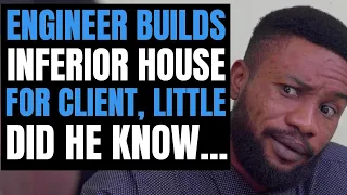 ENGINEER Builds INFERIOR HOUSE For CLIENT, Little Did He know | Moci Studios