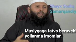 Ma‘siyatga, musiqaga fatvo beruvchi yollanma imomlar | Shayx Sodiq Samarqandiy