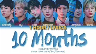 [1 HOUR] ENHYPEN - 10 Months (Color Coded Lyrics Eng/Rom/Han/가사)