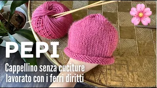 🌸👩🏼‍🍼 CAPPELLINO NEONATO ferri diritti senza cuciture 🤩 PEPI