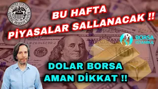 BU HAFTA PİYASALAR SALLANACAK !!  DOLAR BORSA AMAN DİKKAT !!