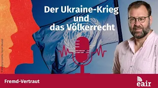 Der Ukraine-Krieg und das Völkerrecht. Podcast