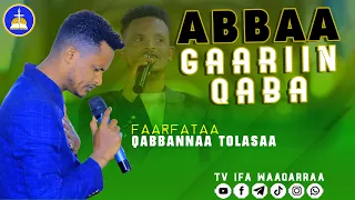 ABBAA GAARIN QABA || SINGER QABANNAA TOLASAA || TV IFA WAAQARRAA #Subscribe_comment_share_like