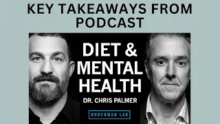 Summary/Takeaways of Dr. Chris Palmer: Diet & Nutrition for Mental Health | Huberman Lab.