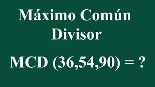 Máximo Común Divisor de 36, 54 y 90