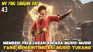 Bang Wujo Marah Karena Murid Tukang di intimidasi oleh Murid Senior - Wu Ying Sanqian Dao 43