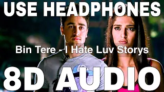 Bin Tere (8D Audio) || I Hate Luv Storys || Shafqat Amanat Ali, Sunidhi C || Imran Khan,Sonam Kapoor