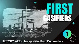 First gasifiers / HISTORY WEEK: Transport Gasifiers / Documentary