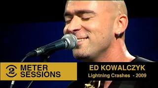Ed Kowalczyk (Live) - Lightning Crashes (Live on 2 Meter Sessions, 2009)