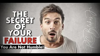 THE SECRET OF YOUR FAILURE - You Are Not Humble by Bishop RC Blakes