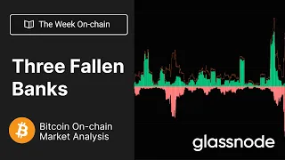 The Week On-chain: Three Fallen Banks - Week 11, 2023 (Bitcoin Onchain Analysis)