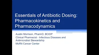 Essentials of Antibiotic Dosing: Pharmacokinetics and Pharmacodynamics