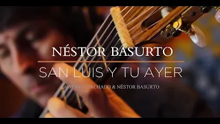 Néstor Basurto - San Luis y tu ayer (Gustavo Machado & Néstor Basurto)