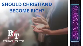 Should Christians Become Wealthy?
