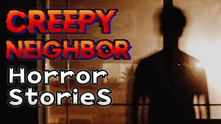 3 TRUE Creepy Neighbor Horror Stories