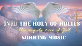 Into the Holy of Holies // Soaking Instrumental // Worship Instrumentals // Meditation