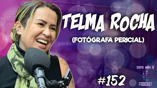 TELMA ROCHA - FOTÓGRAFA PERICIAL - Isto Não É #152