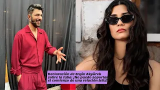 Declaración de Engin Akyürek sobre la tuba: ¡No puedo soportar el comienzo de una relación feliz!