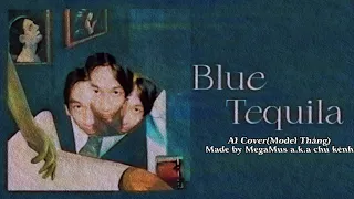 Blue Tequila-AI Cover(Thắng)