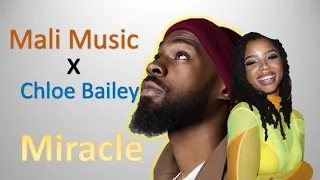 Mali Music x Chloe Bailey  - Miracle