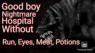 Eyes the horror game (good boy, hospital, nightmare without run, eyes, meat, potions)