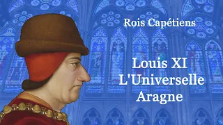 Rois de France : Louis XI - l'Universelle Aragne (45-60)