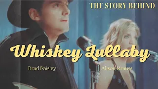 the story behind "Whiskey Lullaby" by Brad Paisley & Alison Krauss