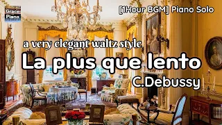 [1Hour] La plus que lento (C. Debussy)/ 렌토보다 느리게 (드뷔시)/ an elegant waltz-style (우아한 왈츠풍)